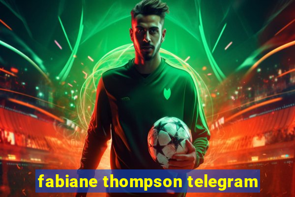 fabiane thompson telegram